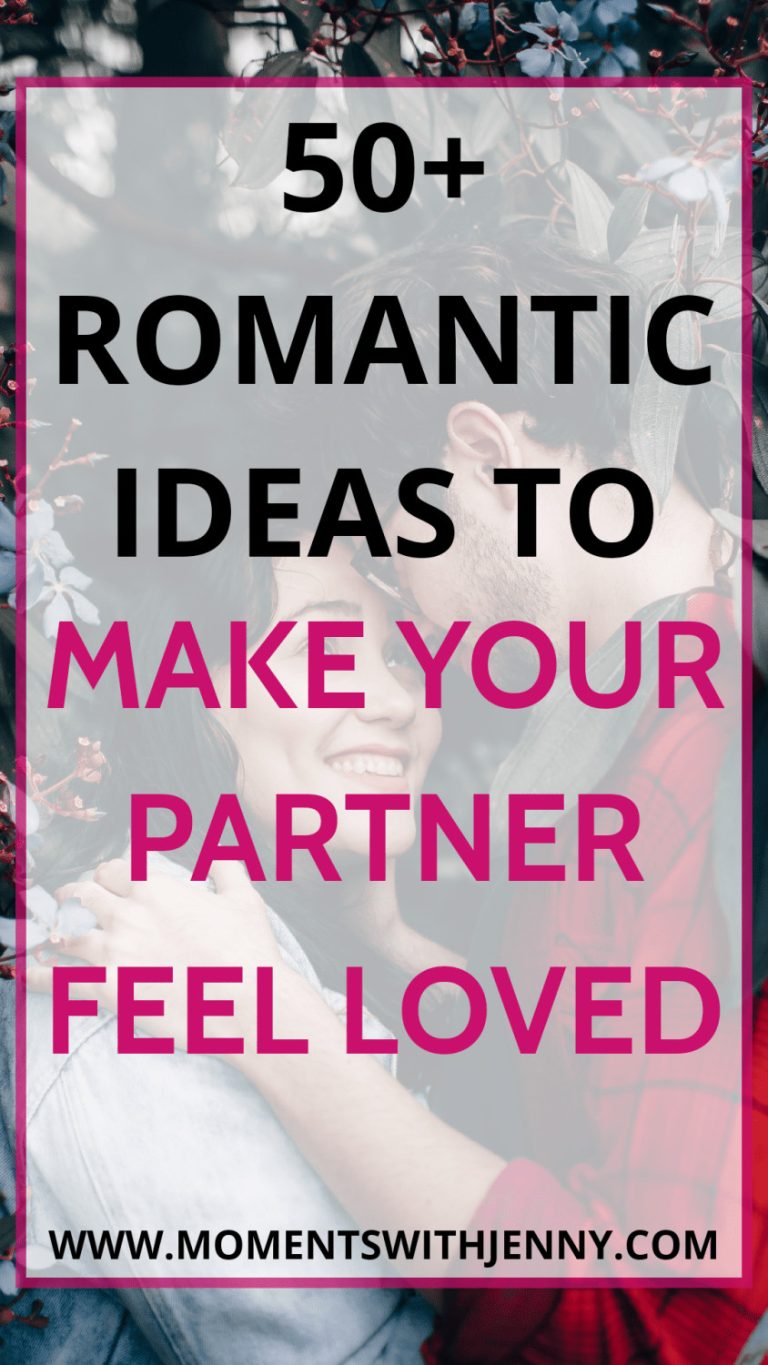 50+ Romantic Ideas To Make Your Partner Feel Loved | Moments With Jenny