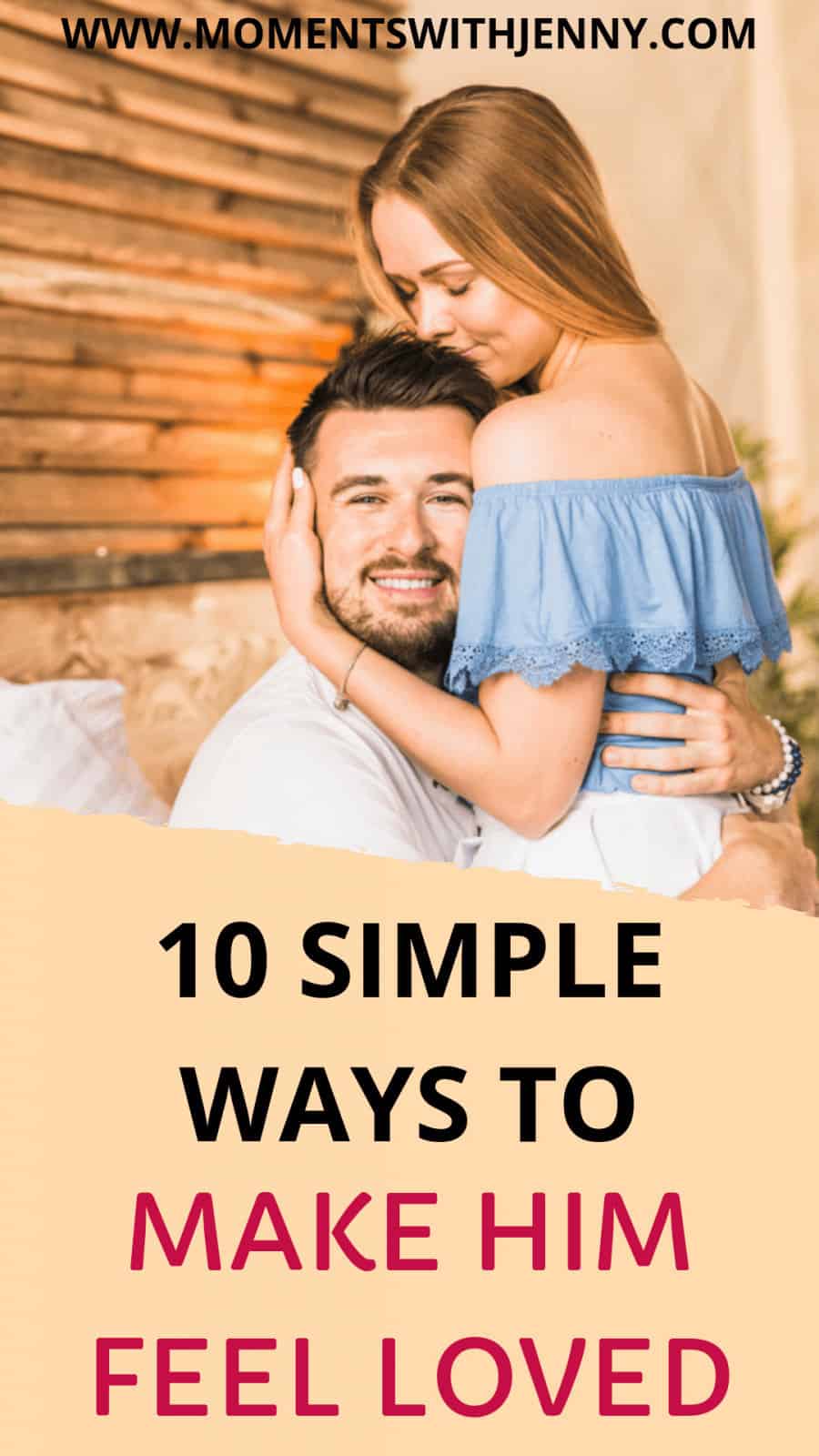 10 simple ways to make him feel loved and special